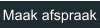 Maak afspraak